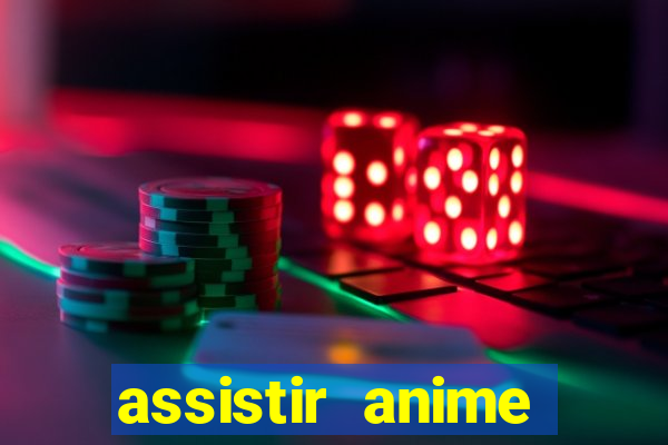 assistir anime online dublado